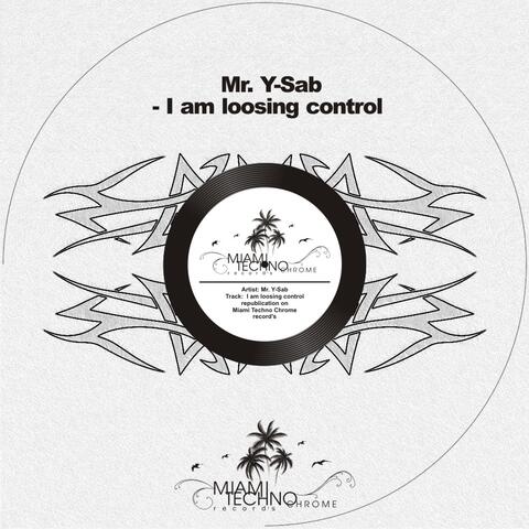I Am Loosing Control