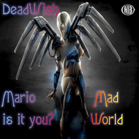 Mad World / Mario Is It You?