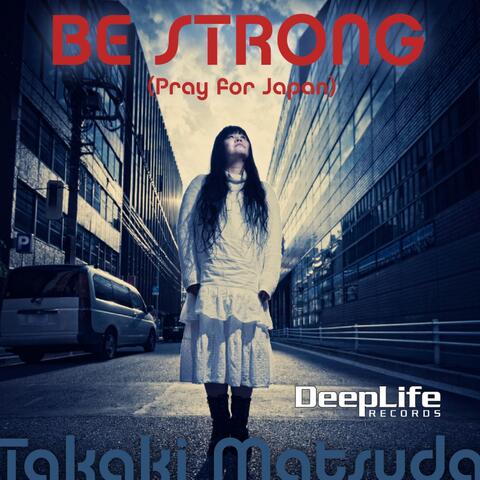 Be Strong (Pray For Japan)