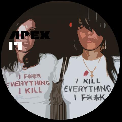I Fuck Everything I Kill / I Kill Everything I Fuck