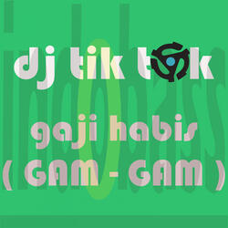 Gaji Habis ( Gam Gam )