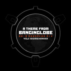 A Theme From Banginglobe