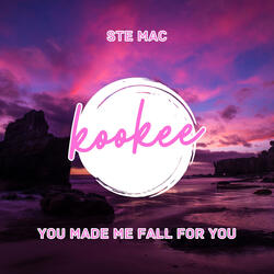 You made me fall for you
