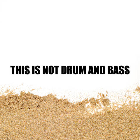 This Is Not Drum & Bass