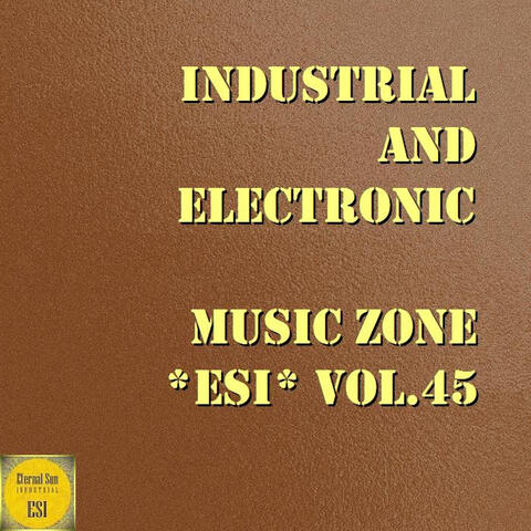 Industrial And Electronic - Music Zone ESI, Vol. 45