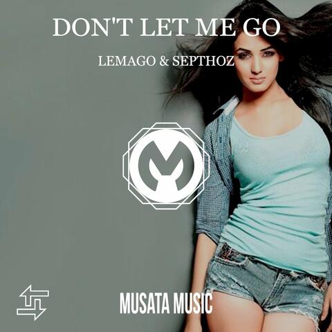 Don't Let Me Go