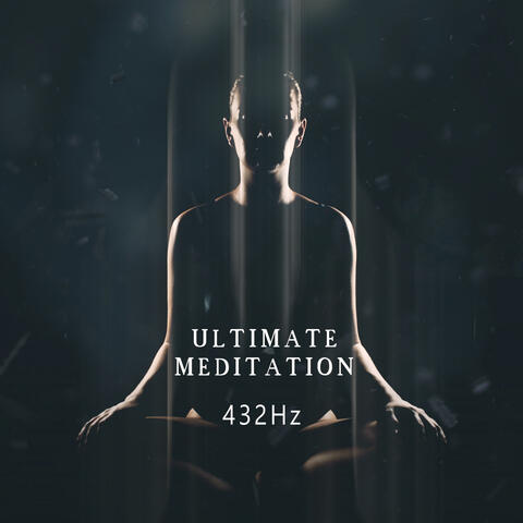 Ultimate Meditation 432Hz
