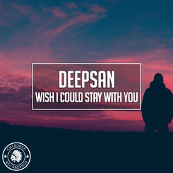 Wish I Could Stay With You