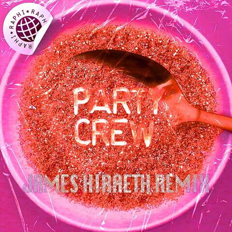 Party Crew (James Hiraeth Remixes)