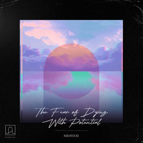 The Fear of Dying with Potential