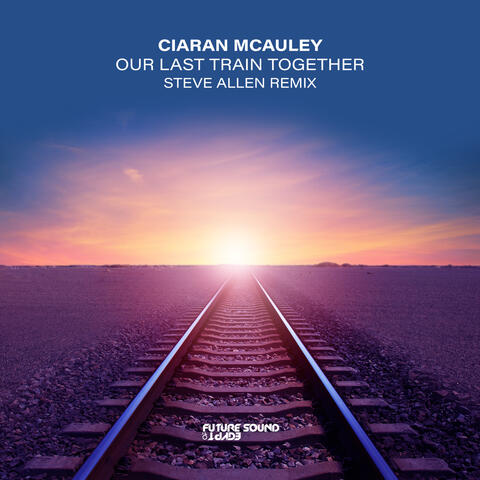 Our Last Train Together (Steve Allen Remix)