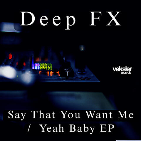 Say That You Want Me / Yeah Baby EP