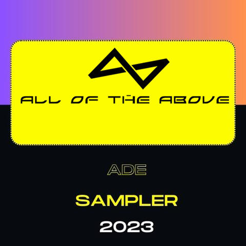 All Of The Above ADE Sampler 2023, Part 2