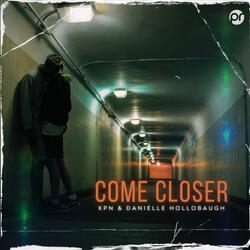 Come closer