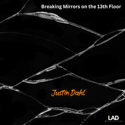 Breaking Mirrors on the 13th Floor