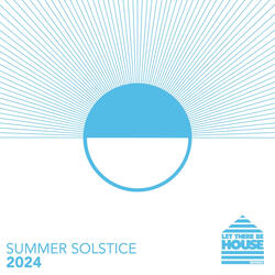 Let There Be House Summer Solstice 2024