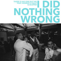 I DID NOTHING WRONG (PART 1)