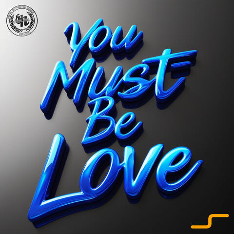 You Must Be Love