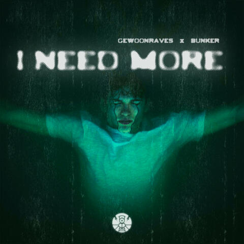 I NEED MORE