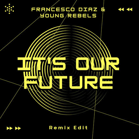 It's Our Future (Remix Edit)