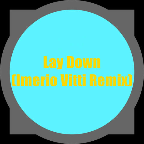 Lay Down (Imerio Vitti Remix)
