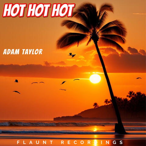 Hot Hot Hot