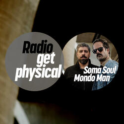 Get Physical Radio mixed by Soma Soul & Mondo Man