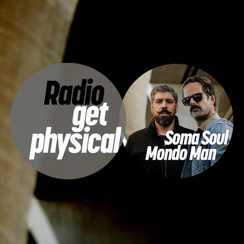 Get Physical Radio by Soma Soul & Mondo Man