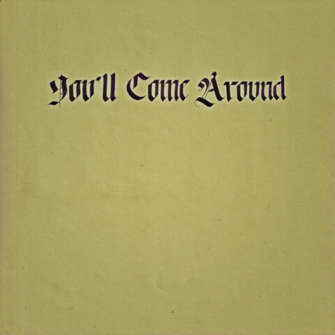 You'll Come Around