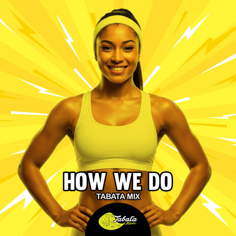 How We Do (Tabata Mix)