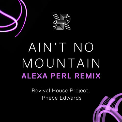 Ain't No Mountain (ALEXA PERL Remix)