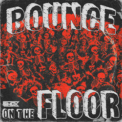 BOUNCE ON THE FLOOR