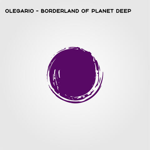 Borderland of Planet Deep
