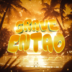 GRAVE ENTÃO - Sped Up