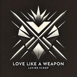 Love Like a Weapon