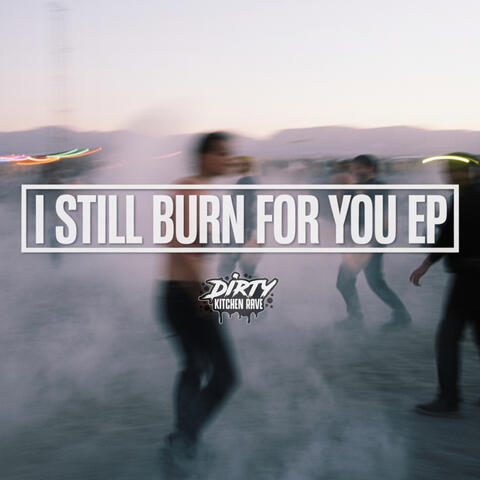 I Still Burn For You EP