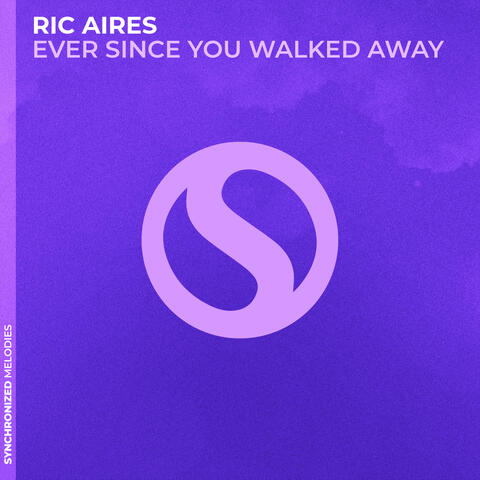 Ever Since You Walked Away