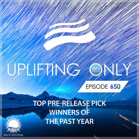 Uplifting Only 650: No-Talking DJ Mix (Top Pre-Release Picks of the Past Year: 2024-2025) [FULL]