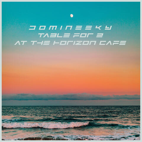 Table For Two At The Horizon Cafe (Deluxe Edition)