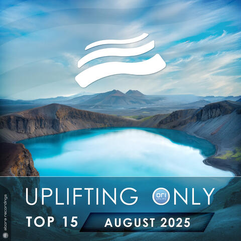 Uplifting Only Top 15: August 2025 (Extended Mixes)