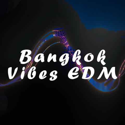 Bangkok Vibes EDM