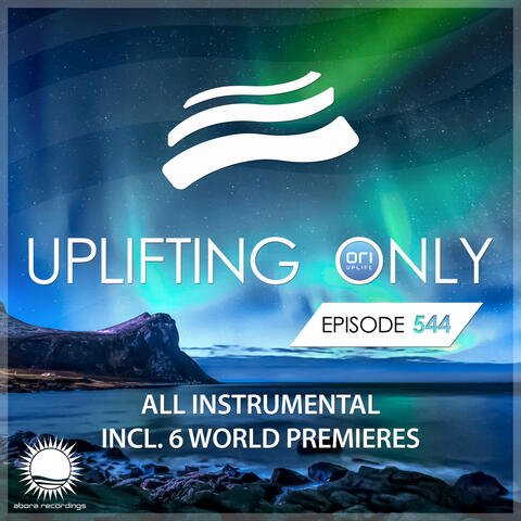 Uplifting Only 544: No-Talking DJ Mix (All Instrumental) [FULL]