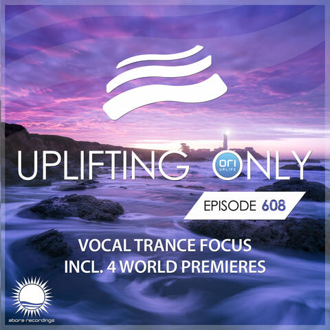 Uplifting Only 608: No-Talking DJ Mix (Vocal Trance Focus) [FULL]