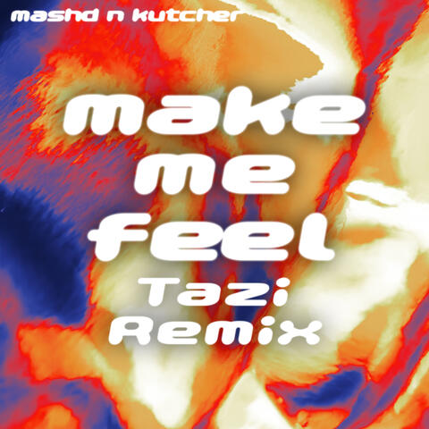 MAKE ME FEEL (Tazi Remix)
