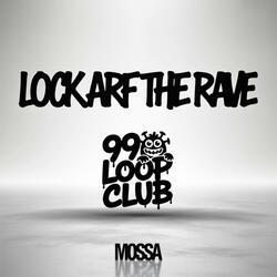 LOCK ARF THE RAVE