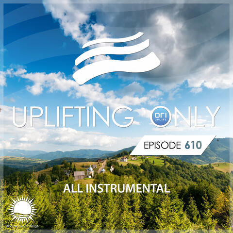 Uplifting Only 610: No-Talking DJ Mix (All Instrumental) [FULL]