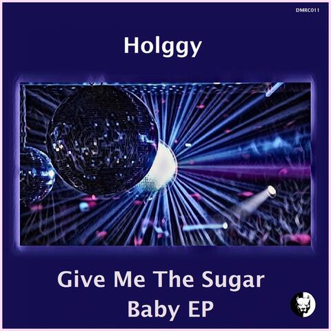 Give Me The Sugar Baby EP