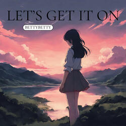 Let’s Get It On