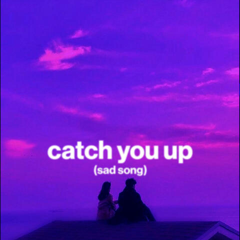 catch you up (sad song) (speed up)
