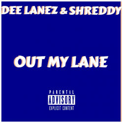 Out My Lane Feat. Dee Lanez & Shreddy